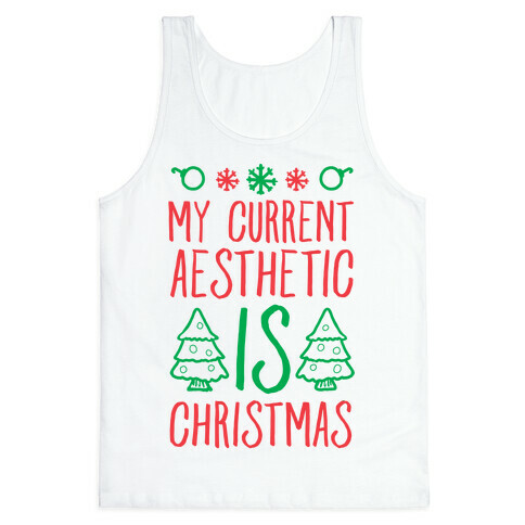 My Current Aesthetic is Christmas  Tank Top