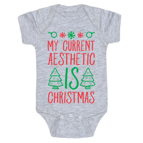 My Current Aesthetic is Christmas  Baby One-Piece