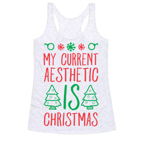 My Current Aesthetic is Christmas  Racerback Tank Top