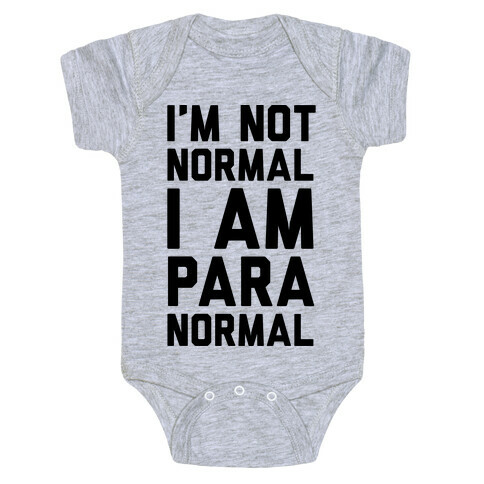 I'm Not Normal I Am Paranormal Baby One-Piece
