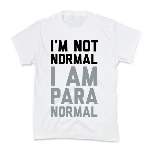 I'm Not Normal I Am Paranormal Kids T-Shirt