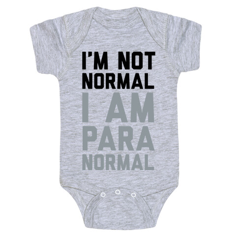 I'm Not Normal I Am Paranormal Baby One-Piece