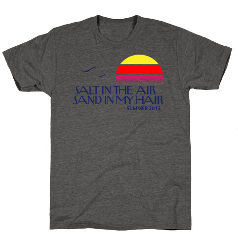 Salt in the Air, Sand in my Hair T-Shirt