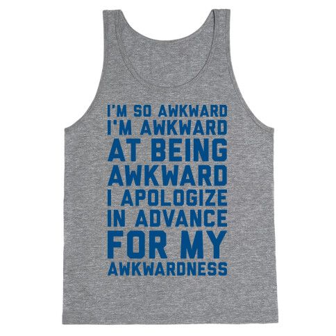 I'm So Awkward I'm Awkward At Being Awkward Tank Top