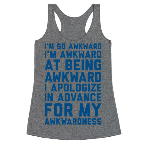 I'm So Awkward I'm Awkward At Being Awkward Racerback Tank Top