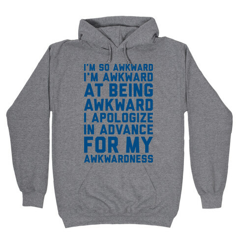 I'm So Awkward I'm Awkward At Being Awkward Hooded Sweatshirt