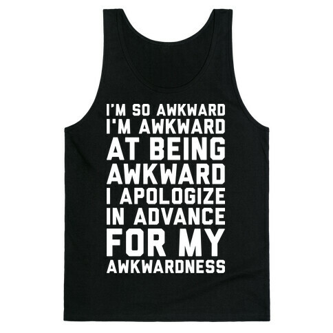 I'm So Awkward I'm Awkward At Being Awkward Tank Top