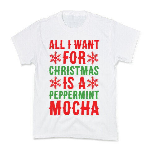 All I Want for Christmas is a Peppermint Mocha  Kids T-Shirt