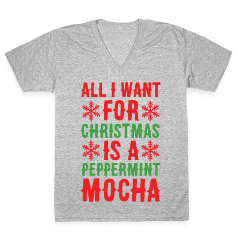 All I Want for Christmas is a Peppermint Mocha  V-Neck Tee Shirt