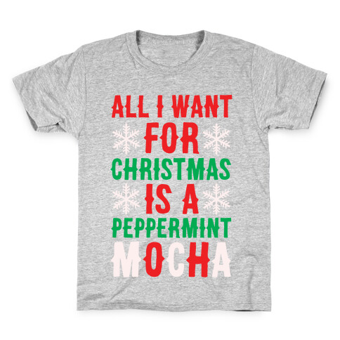 All I Want for Christmas is a Peppermint Mocha  Kids T-Shirt