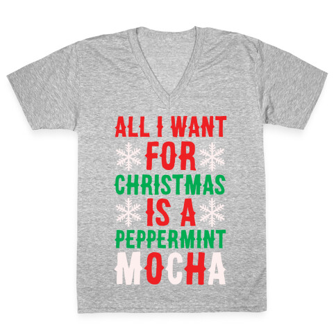 All I Want for Christmas is a Peppermint Mocha  V-Neck Tee Shirt