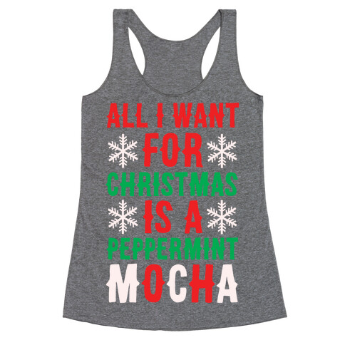 All I Want for Christmas is a Peppermint Mocha  Racerback Tank Top