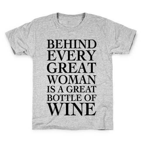 Behind Every Great Woman Is A Great Bottle Of Wine Kids T-Shirt