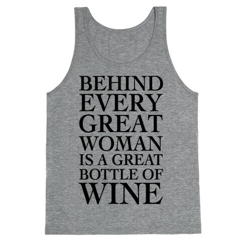 Behind Every Great Woman Is A Great Bottle Of Wine Tank Top