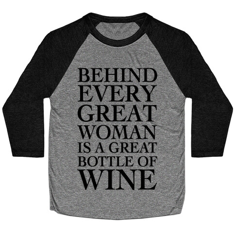 Behind Every Great Woman Is A Great Bottle Of Wine Baseball Tee