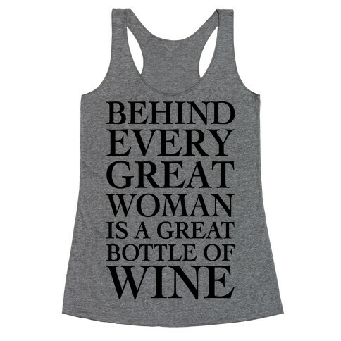 Behind Every Great Woman Is A Great Bottle Of Wine Racerback Tank Top