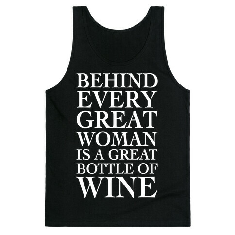 Behind Every Great Woman Is A Great Bottle Of Wine Tank Top