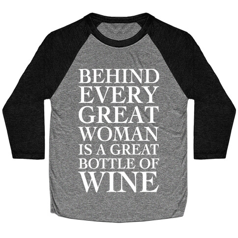 Behind Every Great Woman Is A Great Bottle Of Wine Baseball Tee