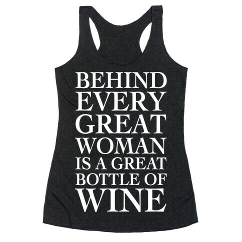 Behind Every Great Woman Is A Great Bottle Of Wine Racerback Tank Top