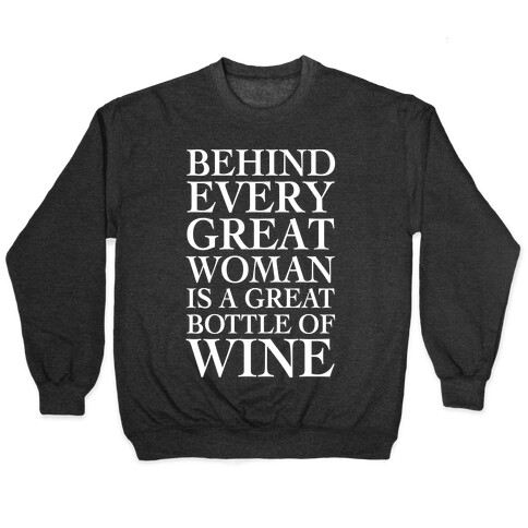 Behind Every Great Woman Is A Great Bottle Of Wine Pullover