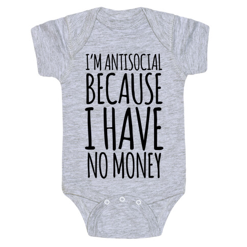 I'm Antisocial Because I Have No Money Baby One-Piece