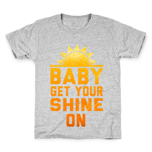 Baby, Get Your Shine On Kids T-Shirt