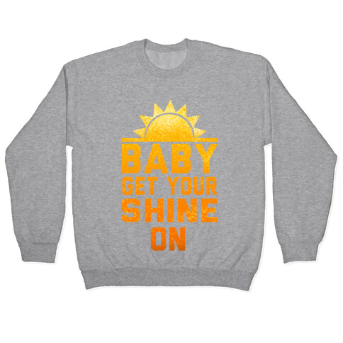Baby, Get Your Shine On Pullover