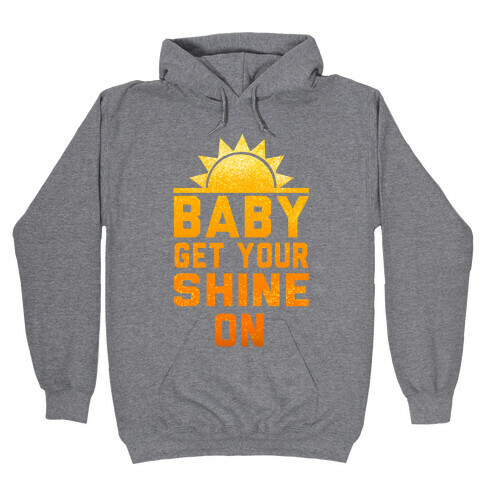 Baby, Get Your Shine On Hooded Sweatshirt