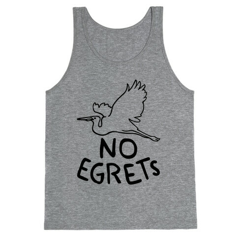 No Egrets (Tank) Tank Top