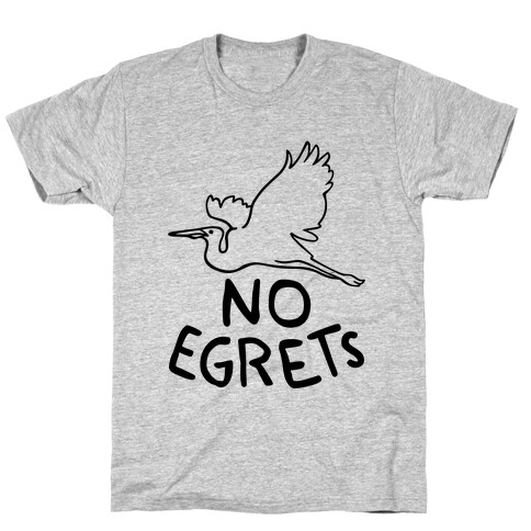 No Egrets (Tank) T-Shirt