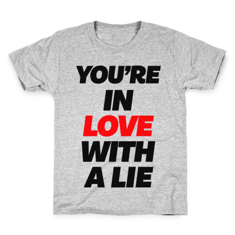 You're In Love With A Lie Kids T-Shirt