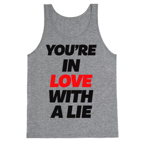 You're In Love With A Lie Tank Top