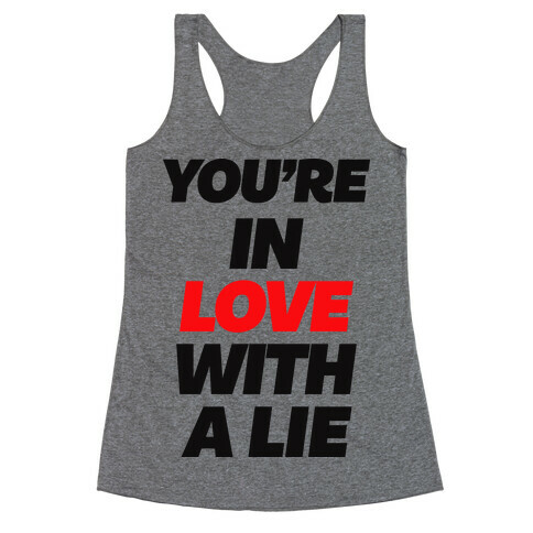 You're In Love With A Lie Racerback Tank Top