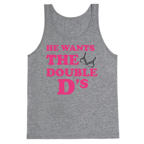 He Wants The Double Ds Tank Top