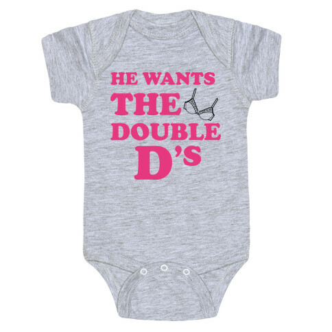 He Wants The Double Ds Baby One-Piece