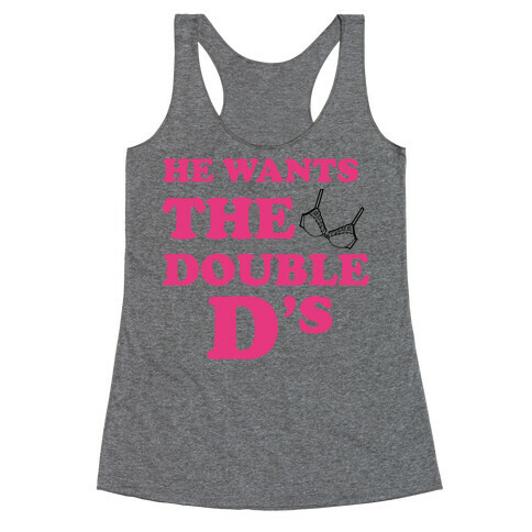 He Wants The Double Ds Racerback Tank Top