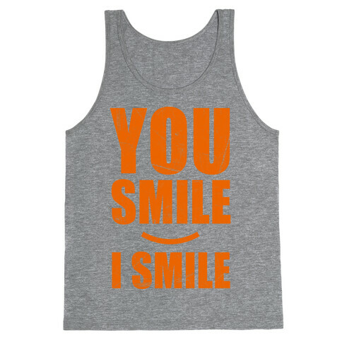 You Smile, I Smile Tank Top