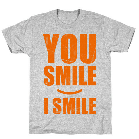 You Smile, I Smile T-Shirt