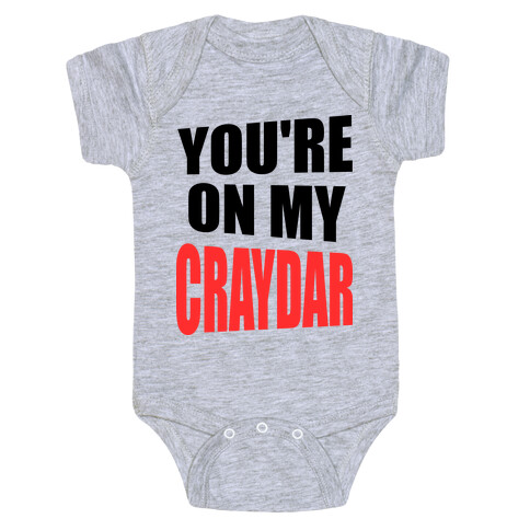 You're On My Craydar Baby One-Piece