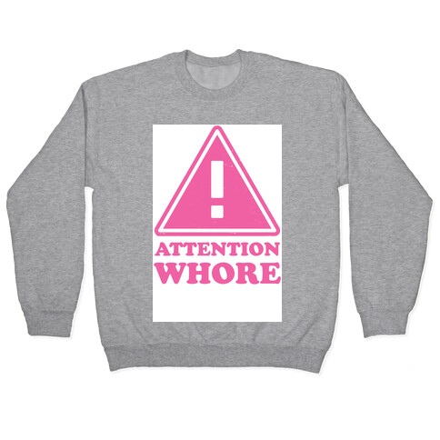 Attention Whore Pullover