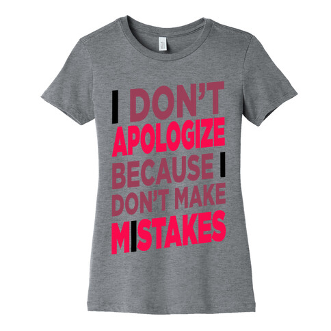 I Don't Apologize Womens T-Shirt