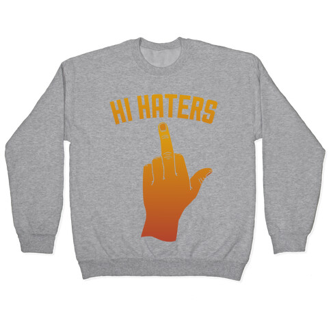 Hi Haters Pullover