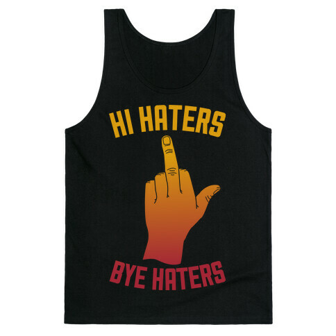 Hi Haters Bye Haters Tank Top