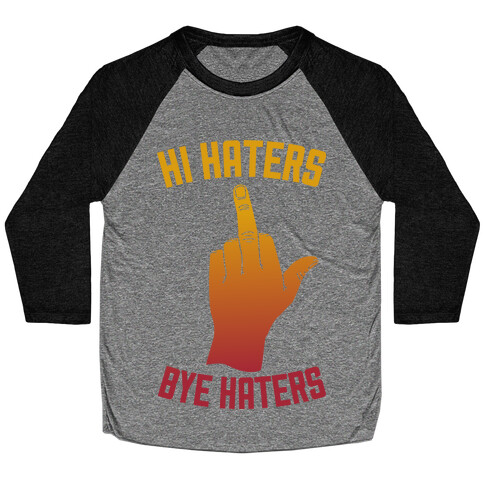 Hi Haters Bye Haters Baseball Tee