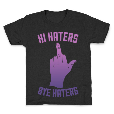 Hi Haters Bye Haters Kids T-Shirt
