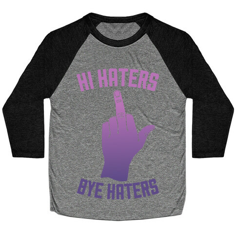 Hi Haters Bye Haters Baseball Tee