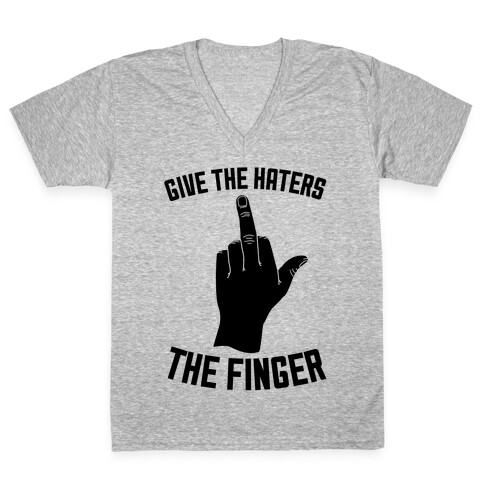 Give the Haters the Finger V-Neck Tee Shirt