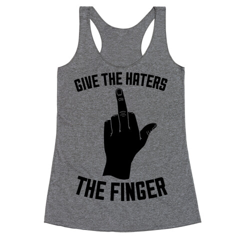 Give the Haters the Finger Racerback Tank Top