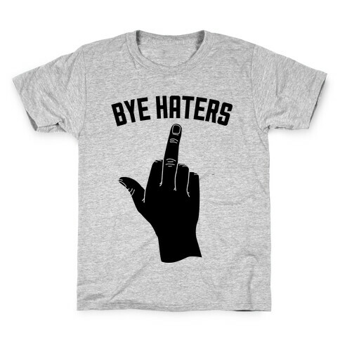 Hi Haters Bye Haters Kids T-Shirt