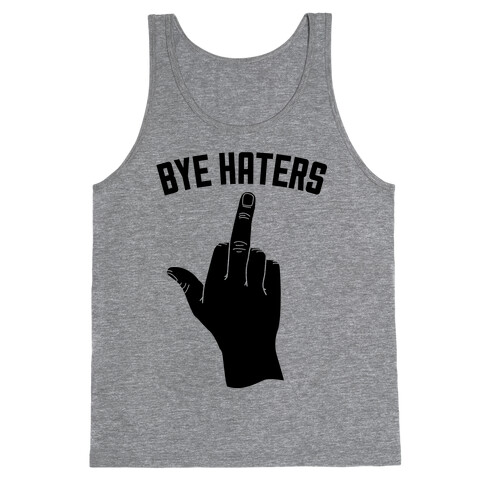 Hi Haters Bye Haters Tank Top